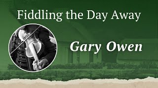 Famous Fiddling the Day Away: "Gary Owen" Wealth