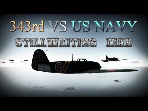 Still Waiting MAD　War Thunder　「343rd Air Force　VS　US Navy」