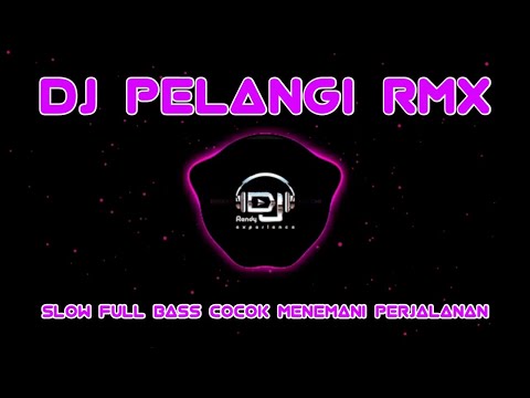 DJ PELANGI REMIX {BOOMERANG} SLOW FULL BASS COCOK MENEMANI PERJALANAN