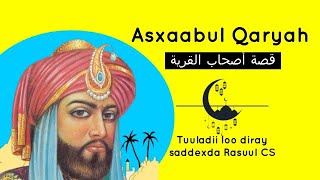 Qisadii Asxbaaul Qaryah Tuuladii Saddexda Rasuul Loo Diray