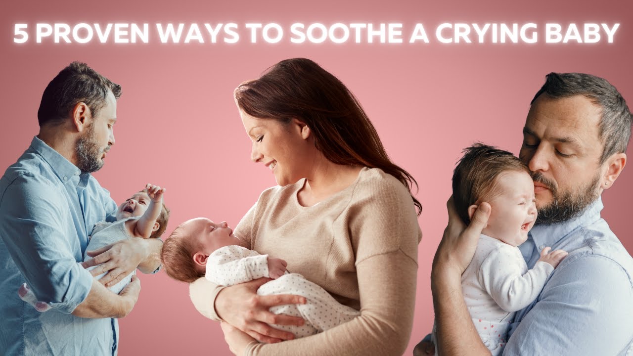 5 Proven Ways to Soothe a Crying Baby — Instant Calm Guaranteed - YouTube