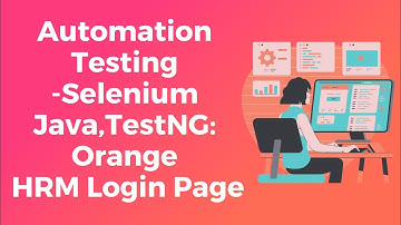 Automation Testing using Selenium Java ,TestNG- Orange HRM Login Page