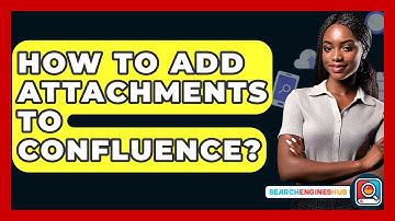 How To Add Attachments To Confluence? - SearchEnginesHub.com