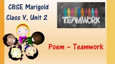 Teamwork Poem of Class 5 Unit 2 English Explanation - CBSE NCERT MARIGOLD