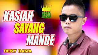 POP MINANG ' KASIAH SAYANG MANDE' ~ DEKY RAMA