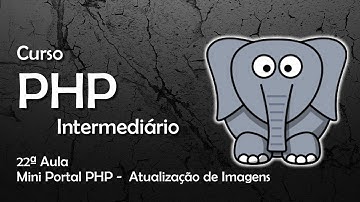 Como Criar um Site em PHP -  Atualização de Imagens - Curso de PHP #22