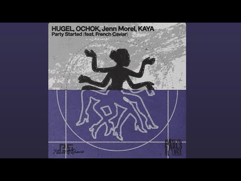 PARTY STARTED - HUGEL,OCHOK JENN MOREL, KAYA FT FRENCH CAVIAR 4 MINUTES EDIT 