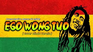 EGO WONG TUO VERSI REGGAE - COVER DINDA TERATU