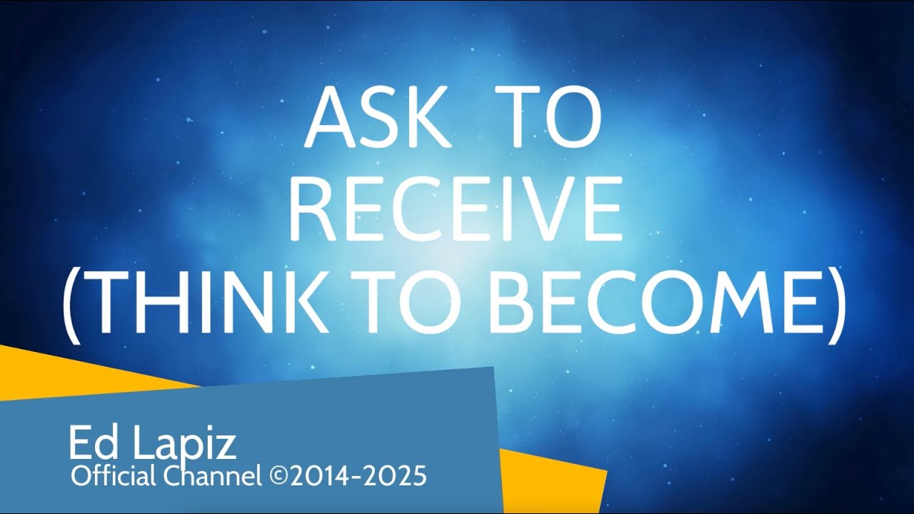 Ed Lapiz - Ask To Receive (Think To Become).- Official YouTube Channel ©2014-2025