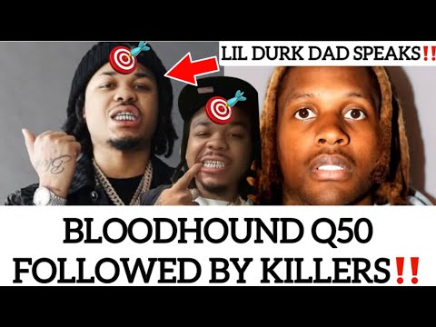 Bloodhound Q50 Killers Followed Him Before Killing Him Early In The Morning | Lil Durk Dad Speaks