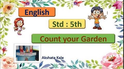 Std: 5th | Sub : English | Title : Recitation of Count your Garden.