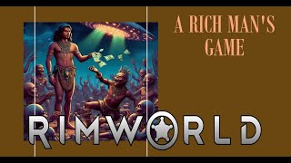 A Rich Man's Game | Winston Waves | Rimworld: Hardcore SK Modpack | Generations #71