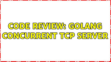 Code Review: golang concurrent tcp server
