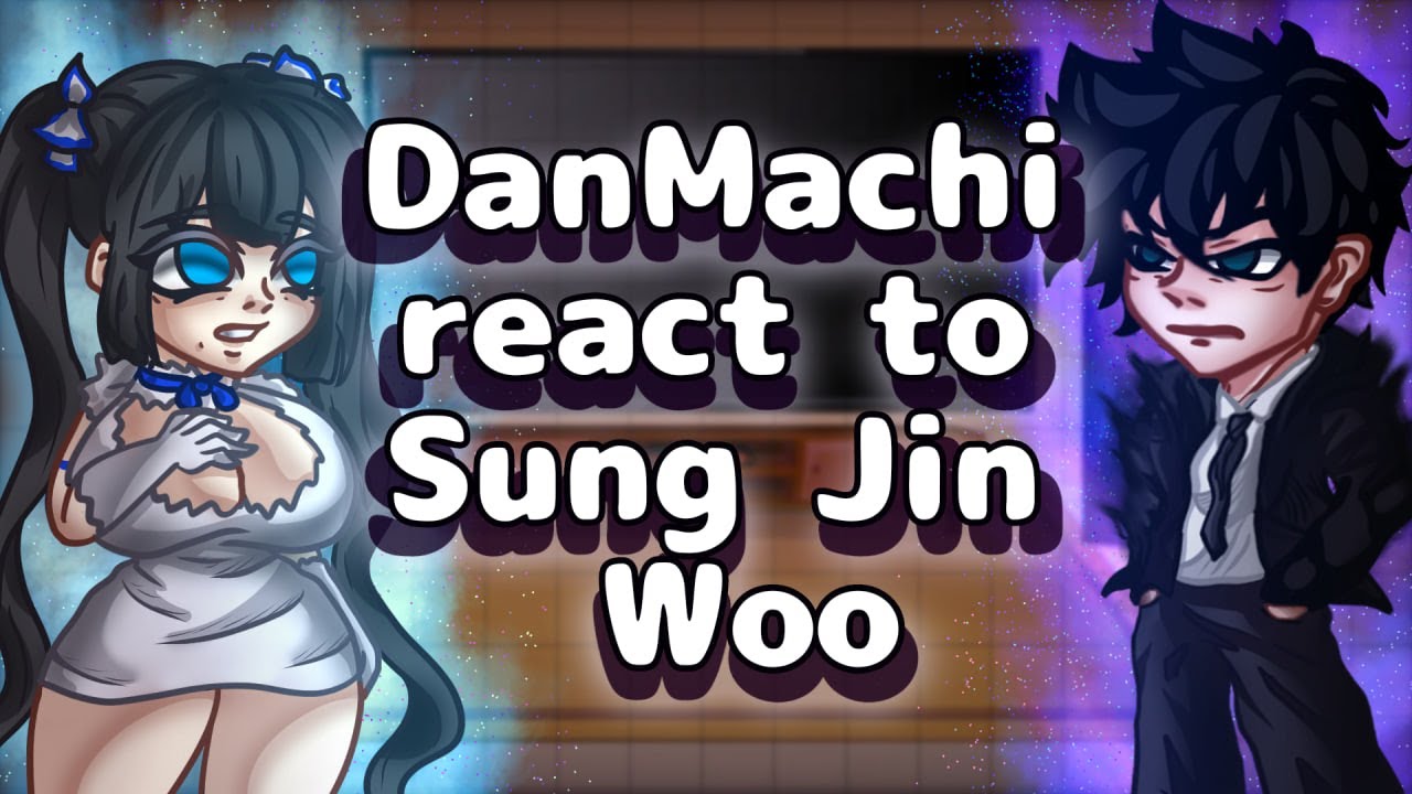 DanMachi React To Sung Jin Woo // Solo Leveling