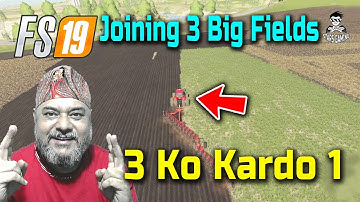 FS19 Joining 3 Big Fields to Make them Square