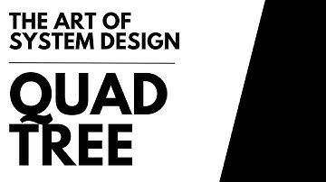 Quad ﻿Tree | Location-Based Services Explained | The Art of System Design
