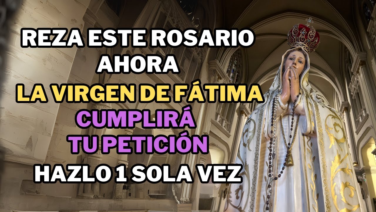 🙏 Reza este Rosario AHORA: La Virgen de Fátima Cumplirá tu Petición Más Profunda.