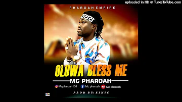 Mc pharoah-(Oluwa bless me)