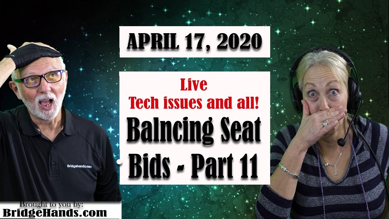 4/17/20 Bridge Talk Today, Balancing Seat Bids - Part 2