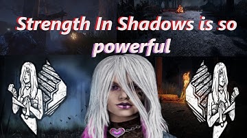 Dead by Daylight YOU SHOULD USE STRENGTH IN SHADOWS IT