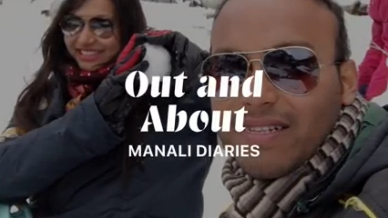 Out and About Manali Diaries | La Ri Sa Resort | Solang Valley | Skiing for Beginners in Manali