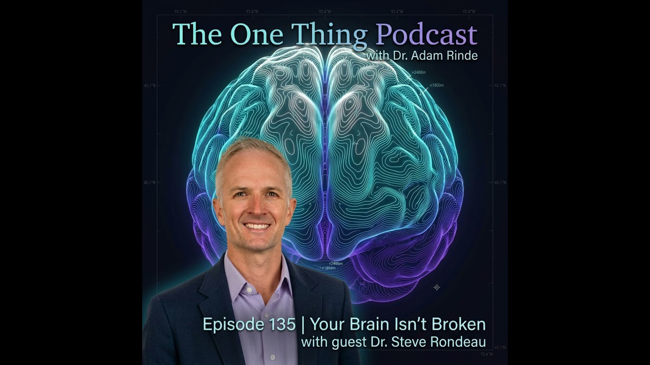 Episode 135| Your Brain Isn't Broken with Dr. Steve Rondeau Episode 135| Your Brain Isn't Broken with Dr. Steve Rondeau