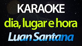 ⭐ Dia, Lugar e Hora (Quer Que Eu Faça Um Café?) - Luan Santana (Karaokê Version) (Cover)