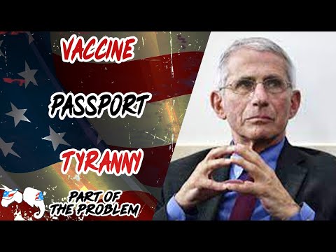 Vaccine Passport Tyranny - Part Of The Problem