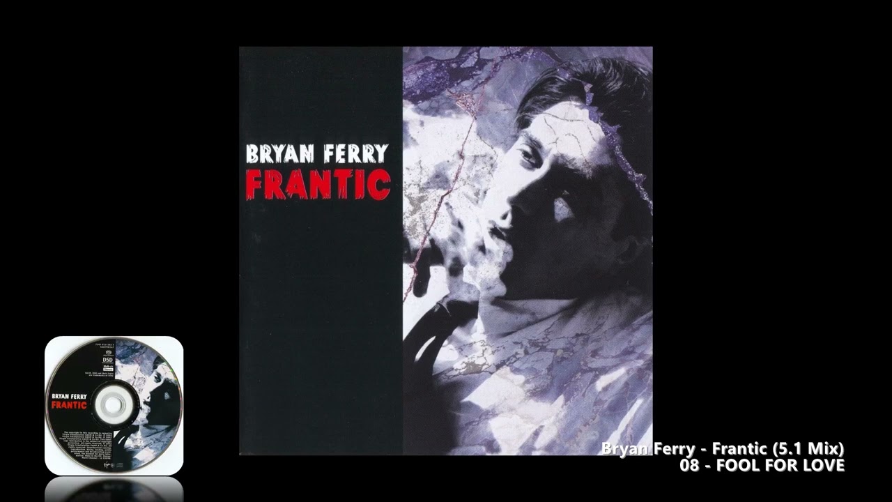 Bryan Ferry 08 FOOL FOR LOVE 5 1 Mix YouTube Bryan Ferry 08 FOOL FOR LOVE 5 1 Mix YouTube