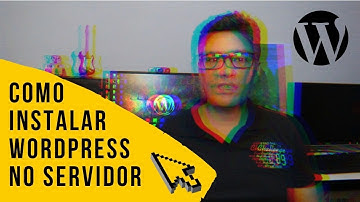 Como Instalar Wordpress no Servidor | Por Alexandre Camargo
