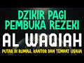 Dzikir Pagi Pembuka Rezeki - Surah Al Waqiah