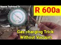 R600 gas charging without vacuum