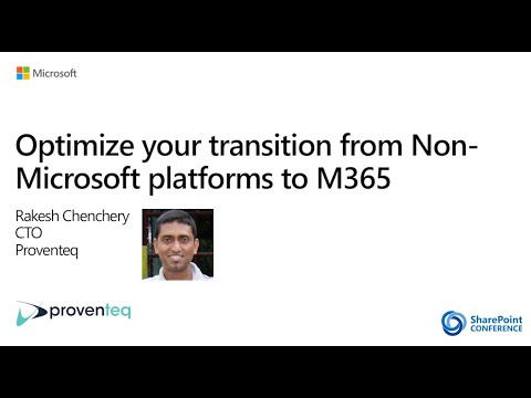 Optimize your transition from non-Microsoft systems to Microsoft 365 - SharePoint Conference NA