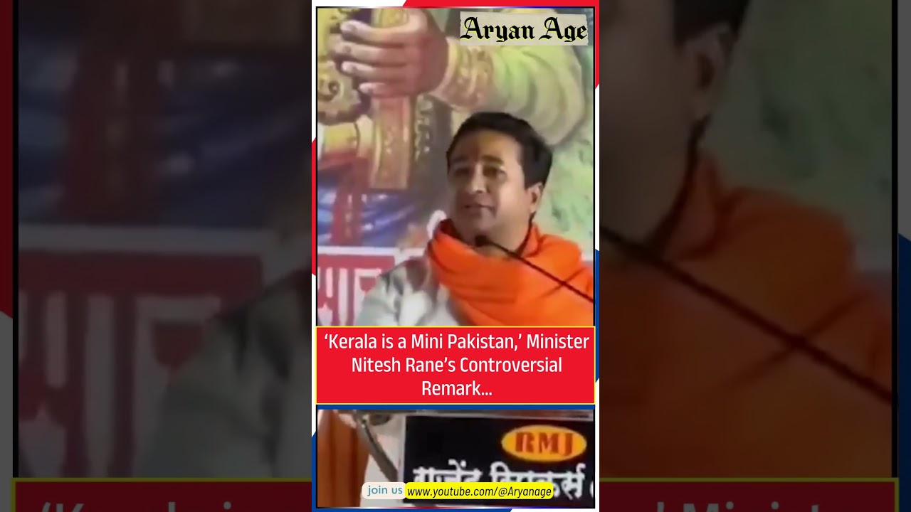‘Kerala is a Mini Pakistan,’ Minister Nitesh Rane’s Controversial Remark...