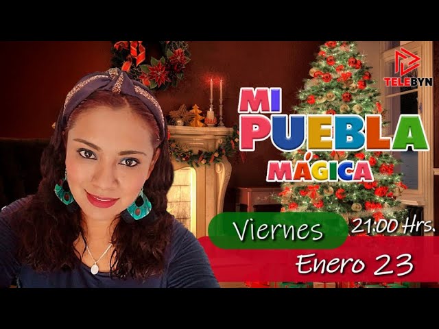 TeleByN Presenta: Mi Puebla Mágica - Programa 95