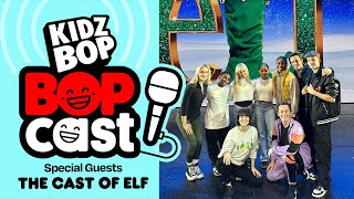 the kidz bop bopcast never stop spreading cheer feat the cast of elf the musical