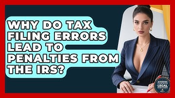 Why Do Tax Filing Errors Lead to Penalties From the IRS? | Avoiding Common Legal Mistakes News