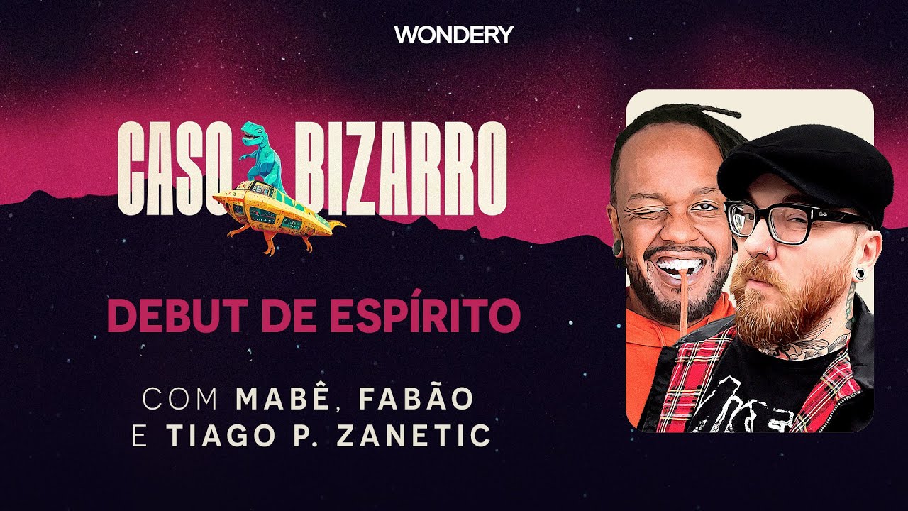 Debut de espírito com Fabão e Tiago P. Zanetic | Caso Bizarro