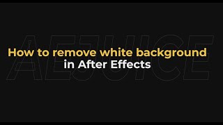 How to remove white background in after effects - AEJuice Tutorials