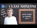 Let&#39;s Make a Class Museum - Part 3