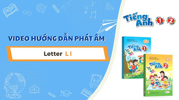 HƯỚNG DẪN PHÁT ÂM 1&2 - LETTER L