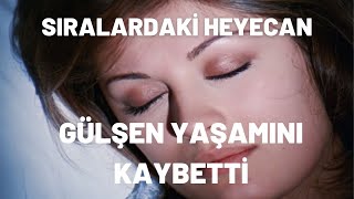 Gülşen Yaşamını Kaybetti | Sıralardaki Heyecan