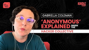 Gabriella Coleman: Anonymous, Hackers & Collective Power