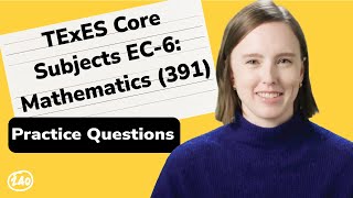 TExES Core Subjects EC-6: Mathematics (391) Practice Questions