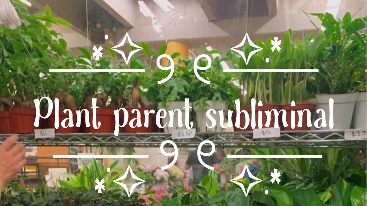 ୨⎯ Plant parent subliminal ⎯୧