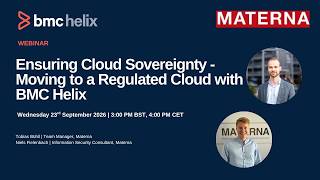 Webinar: Ensuring Cloud Sovereignty   Moving to a Regulated Cloud with BMC Helix