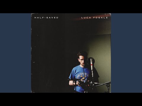 Half-Saved - Luca Fogale