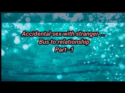 !! Accidental Sex With Stranger!! ఆంటీ!! బస్ !! Part 1 !! - YouTube