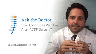 How Long Does Pain Last After ACDF Surgery?  Dr. Geoff Appelboom