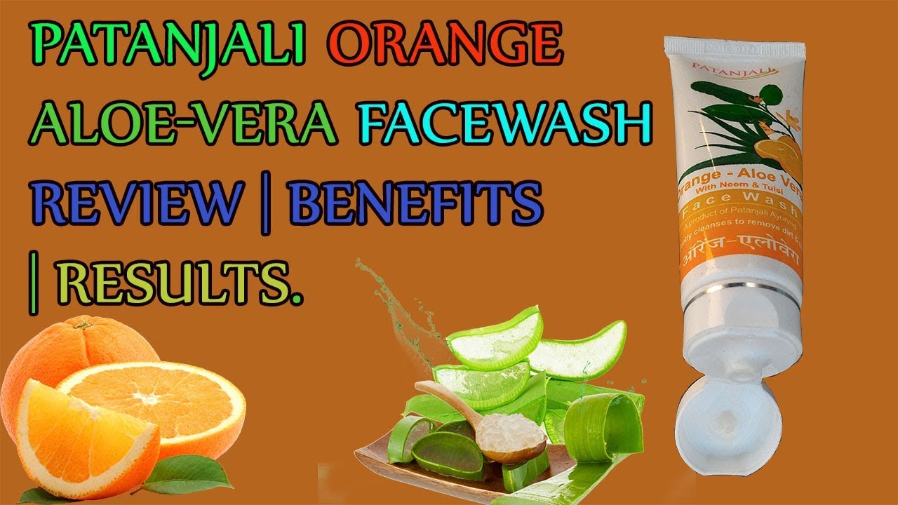 Patanjali Orange Aloe Vera Face Wash Review Benefits Results. YouTube